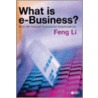 What Is E-Business? door Feng Feng Li