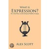 What Is Expression? door Alex Scott