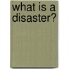 What Is a Disaster? by E.L. Quarantelli