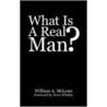 What Is a Real Man? door A. McLean William