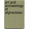 Art And Archaeology of Afghanistan door Onbekend