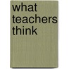 What Teachers Think door Peter Chan
