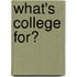 What's College For?