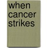 When Cancer Strikes door Nabil G. Hagag