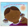 When I'm A Grown-Up door Anne Faundez