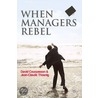 When Managers Rebel by Jean-Claude Thoenig