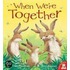 When We'Re Together