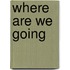 Where Are We Going