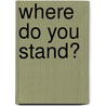 Where Do You Stand? door Hermann Hagedorn