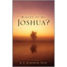 Where Is My Joshua? door Kudowor Pastor K.E.
