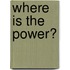 Where Is The Power?