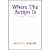 Where the Action is door Ralph P. Martin