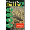 Which Fly Do I Use? door Darren Banasch