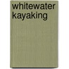 Whitewater Kayaking door Kevin Varette