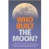 Who Built The Moon?