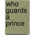 Who Guards a Prince