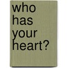 Who Has Your Heart? door Emily Ryan