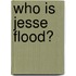 Who Is Jesse Flood?