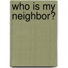 Who Is My Neighbor? door Wayne Gordon