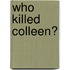 Who Killed Colleen?