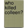 Who Killed Colleen? door Steven Ed. Cooper