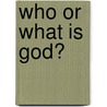 Who Or What Is God? door Professor John Hick
