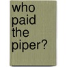Who Paid The Piper? door Frances Stonor Saunders