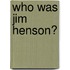 Who Was Jim Henson?