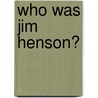 Who Was Jim Henson? door Nancy Harrison