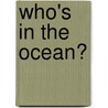 Who's in the Ocean? door Onbekend