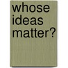 Whose Ideas Matter? by Amitav Acharya