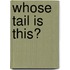 Whose Tail Is This?