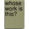Whose Work Is This? by Nancy Kelly Allen