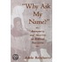 Why Ask My Name ? C