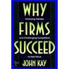 Why Firms Succeed C by John Kay