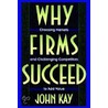 Why Firms Succeed C door John Kay
