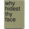 Why Hidest Thy Face door Sara Milstein