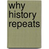 Why History Repeats door Theresa H. McDevitt