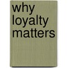 Why Loyalty Matters door Timothy L. Keiningham