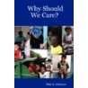 Why Should We Care? by Dale A. Johnson