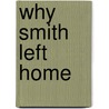Why Smith Left Home by George Howells Broadhurst