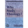 Why Study Theology? door Donald G. Luck