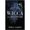 Wicca for Beginners by Thea Sabin