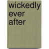 Wickedly Ever After door Michelle Marcos