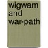 Wigwam and War-Path