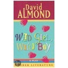 Wild Girl, Wild Boy door David Almond