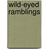 Wild-Eyed Ramblings door Jeanni Brosius