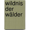 Wildnis der Wälder door Philippe Bourseiller