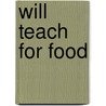Will Teach for Food door Cary Nelson