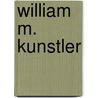 William M. Kunstler by David J. Langum
